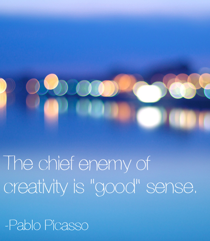 positive quotes, The chief enemy of creativity is "good" sense.